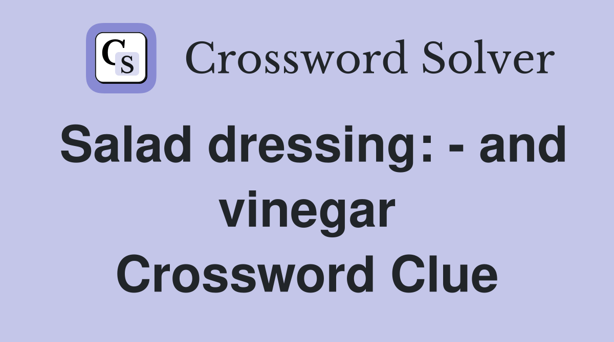 Salad dressing and vinegar Crossword Clue Answers Crossword Solver